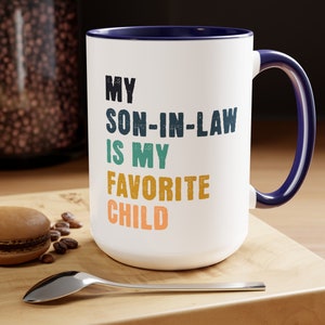 My Son in Law is my Favorite Child mug, Funny father papa gift mug for dad, in-law present gift for mother-in-law father-in-law mug funny