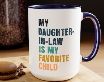 My Daughter in Law is my Favorite Child mug, Funny gift mug for mom in-law, present gift for father-in-law mother-in-law mug funny newlywed