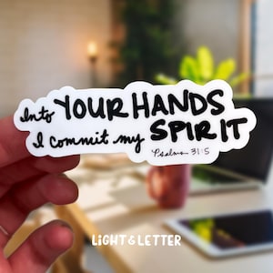 Christian Sticker, Psalms 31:5 Into Your Hands I Commit My Spirit, Waterproof Faith Sticker