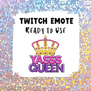 Yasss Queen Emote - Perfect for Twitch and Discord!