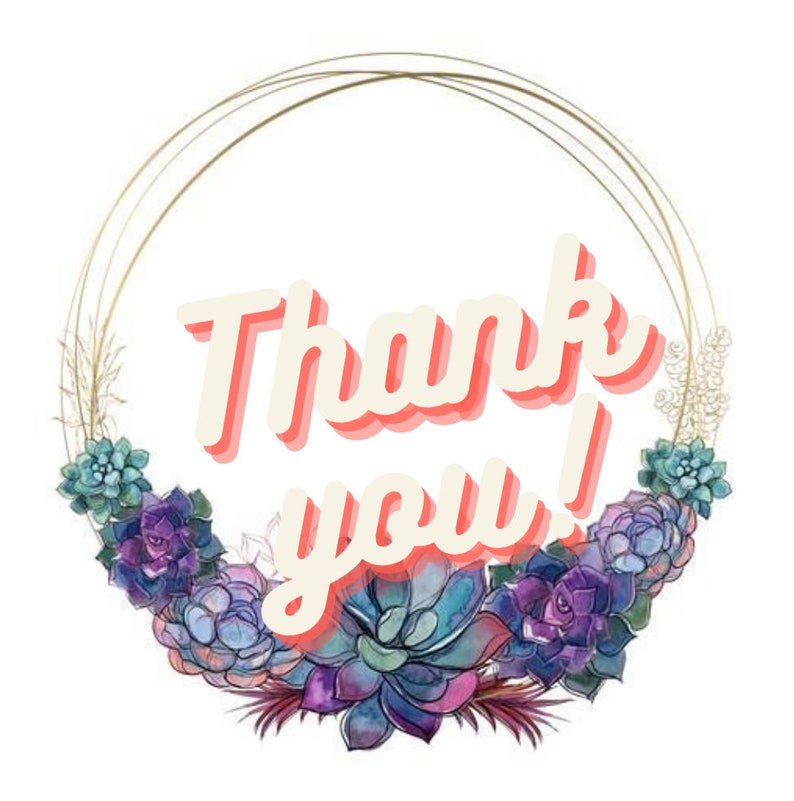 May include: A gold circular frame with a watercolor floral design featuring succulents in shades of purple, blue, and green. The text "Thank you!" is written in a white font with a pink outline.