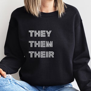 They Them Pronoun Sweatshirt, Non Binary Pride, Trans pride Tee, Gender Nonconforming , LGBQTI+