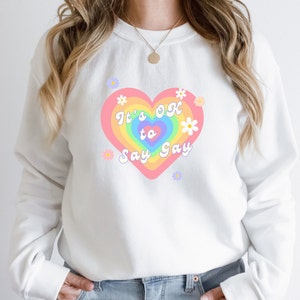 Gay Rights Sweatshirt, It&#39;s OK to Say Gay, Unisex Crewneck Sweatshirt, Perfect gift for Queer, Lesbian, Gay, LGBTQI, Ally