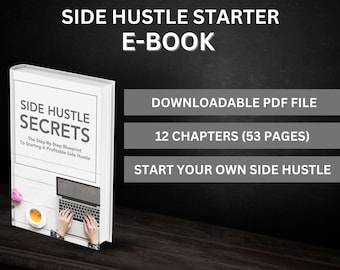Side Hustle Secrets E-Book, Start A Side Hustle, Begin Making Money