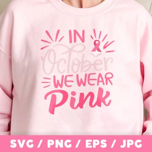 In October We Wear Pink SVG, Breast Cancer Svg, Awareness Ribbon SVG, Digital download for Commercial Use, Sublimation, Cricut, Cut File
