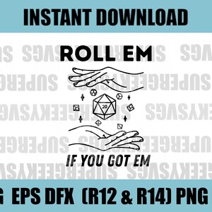 Könnte beinhalten: Schwarz-weiß-Linienkunst-Illustration von zwei Händen, die einen zwanzigseitigen Würfel mit dem Text "Roll Em If You Got Em" halten.