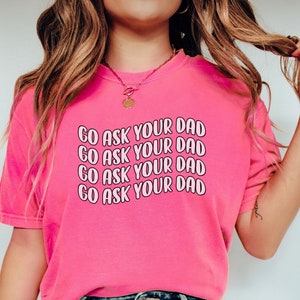 Funny Mom T-Shirt: &quot;Go Ask Your Dad&quot; Relaxed Tee