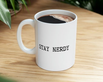Stay Nerdy mug 11oz - geek mug - nerd mug