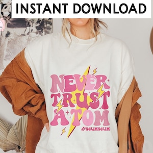 Nunca confíes en un Tom ScumScum PNG Descarga instantánea / Reglas de Vanderpump / Reglas de bomba Diseño de tendencias de cultura pop