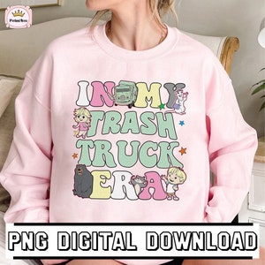 Digital File | In My Trash Truck Era Png | Trash Truck Family Png | Trash Truck Party | Sublimation Designs | Trash Truck And Hank