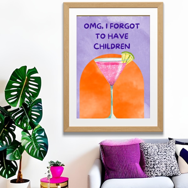 Gift for childfree funny women: Maximalist cocktail printable poster - OMG, I forgot to have children. Bold and colorful digital poster