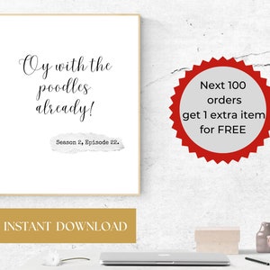 Oy with the poodles already Gilmore Quote. Printable poster wall art TV series fans gifts. TV show fan printable wall art.