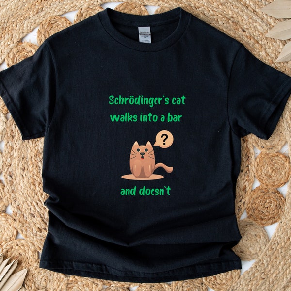 Funny T shirt, Science pun, "Schrödinger's cat walks into a bar" ,Unisex Cotton tee, gift for men, gift for women, science jokes, up to 5xl