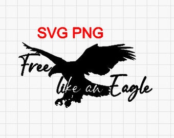 SVG PNG Free like an Eagle Downloadable