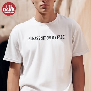 Sit On My Face T Shirt, Submissive Naughty Inappropriate Tshirt, Unisex Top for Men and Women, Crew Neck Soft Cotton T-Shirt, Humor Tee
