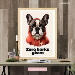Funny French Bulldog Print: Zero Barks Given, Dog Lover Gift (Digital Download