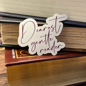 Dearest Gentle Reader Sticker | Booktok Sticker | Reader Sticker | 2"x2.4"