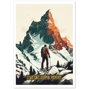 Mountaineering/Climbing Poster Print | Bucketlist | Sport | Inspirational | Wall Art | Home Decor | Live Eat Repeat