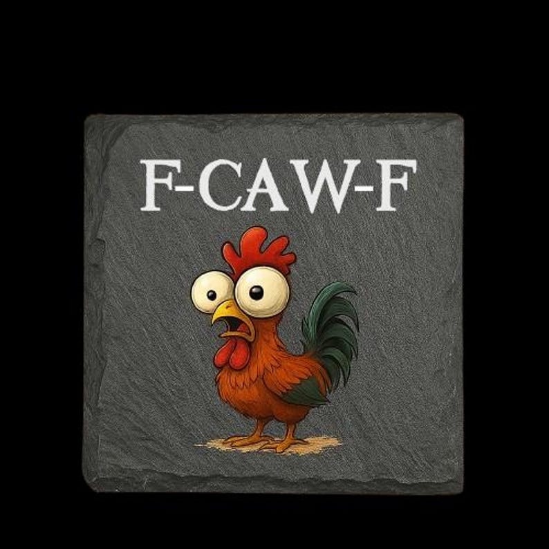 May include: A square, gray slate coaster with the text "F-CAW-F" in white. The coaster features a cartoon rooster with wide eyes, a red comb, and a green tail, giving a surprised expression.