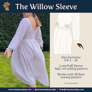 May include: A white dress with a floral pattern and long puff sleeves. The dress is shown on a model in a garden setting. The text "The Willow Sleeve" is at the top of the image. The text "Size Inclusive UK 2-36" is below the image of the dress. The text "Long Puff Sleeve Add-on sewing pattern" is below the text "Size Inclusive UK 2-36". The text "Works with Willow sewing pattern" is below the text "Long Puff Sleeve Add-on sewing pattern". The text "#sewthewillow" is below the text "Works with Willow sewing pattern".