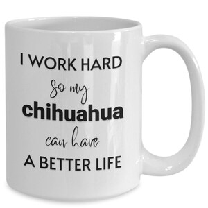 Chihuahua mug, Chihuahua Gift, Chihuahua Coffee Cup, Dog Mug, Chihuahua Lover Gift Idea, Chihuahua Mom, Chihuahua Dad, Chihuahua Parent