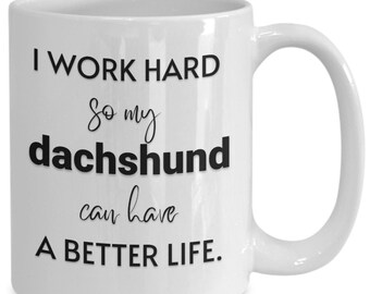 Dachshund Coffee Mug, Funny Dog Lover Gift