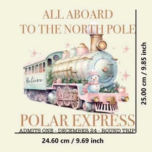 May include: A pastel-colored Polar Express train illustration with the text "All Aboard To The North Pole" and "Polar Express." The train features a snowman and measures 24.60 cm wide and 25.00 cm tall.