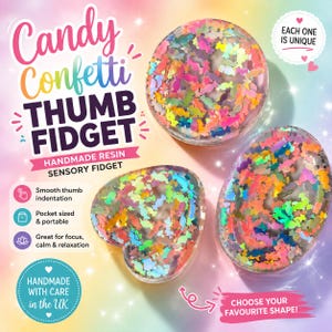 May include: Three handmade resin thumb fidgets in circular and heart shapes, featuring embedded iridescent candy-shaped confetti. The text reads Candy Confetti THUMB FIDGET, HANDMADE RESIN SENSORY FIDGET, Smooth thumb indentation, Pocket sized & portable, Great for focus, calm & relaxation, EACH ONE IS UNIQUE, HANDMADE WITH CARE in the UK, and CHOOSE YOUR FAVOURITE SHAPE!