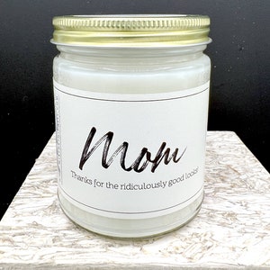 Mom thanks for the ridiculously good looks  Soy Candle 8oz