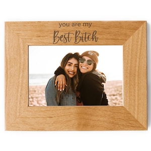 Best Bitch Wooden Picture Frame: Funny Best Friend Gift or Friendship Keepsake