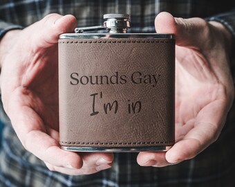 Sounds Gay I'm In Flask - Gag Gift, Funny Flask, Gifts For Men, Gifts For Women, Novelty Flask, Travel Flask, Stainless Steel, Cute Gift