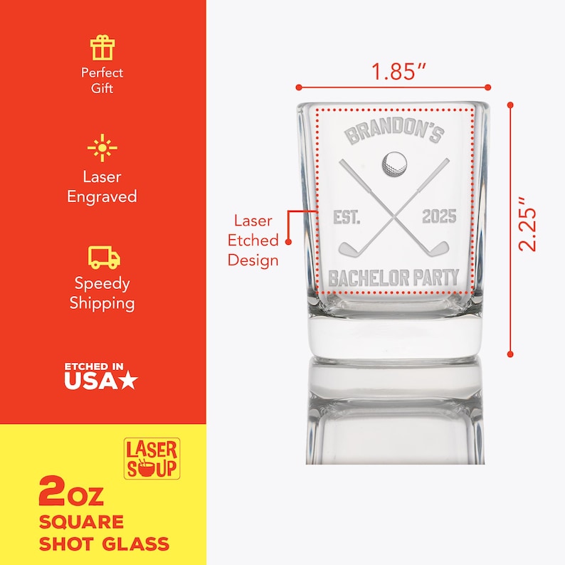 May include: A clear, square 2 oz shot glass with laser-etched golf-themed design. The glass features the text "Brandon's Bachelor Party" with crossed golf clubs, a golf ball, and the year 2025. The glass measures 1.85" x 2.25".