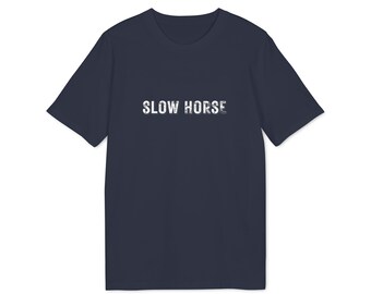 Slow Horse - Move at your own pace with the Slow Horse tee - subtle, resilient, and a quiet nod to underdogs who find their moment to shine