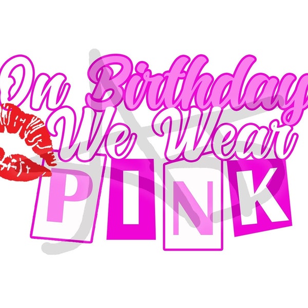 On Birthdays We Wear Pink Design Mean Girls