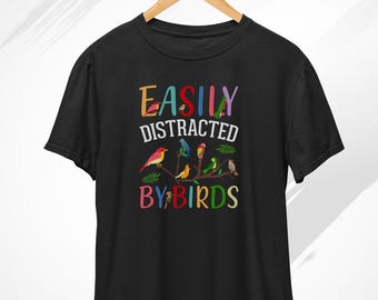 Easily Distracted By Birds T-Shirt, Bird Watcher Tee, Bird t shirt, Bird Watching, Bird Graphic Tee, Bird Gifts, Bird Lover Shirt