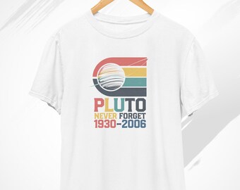 Pluto T-Shirt, Pluto Never Forget 1930-2006, Retro Space, Pluto Planet, Pluto Shirt, Outer Space Shirt, Science Teacher Gift, Planet Shirt