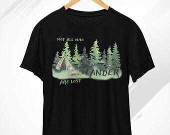 Not All Who Wander Are Lost T-Shirt, Wanderlust Tshirt, Traveller Shirt, Hiking Shirt, Camping Shirt, Outdoor Shirt, Adventure Shirt