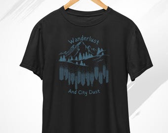 Wanderlust And City Dust T-Shirt, The Best T-Shirt for Outdoor Enthusiasts, Wanderlust, Adventure T-Shirt