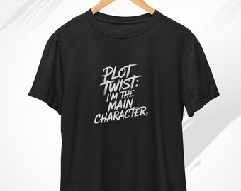 Plot twist I’m the main character T-Shirt, Main Character Shirt, Funny Shirt, Trendy Tshirt, Sarcastic Saying, Film T shirt, Book Shirt