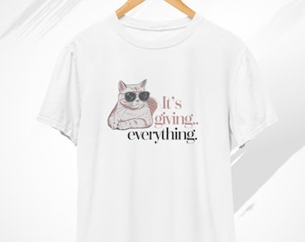 It’s giving... everything T-Shirt, Cat T shirt, Meme Shirt, Funny Cat Shirt, Cat Lover Tshirt, Cool Cat, Cat Gifts, Cat Mom Shirt, Cat Dad