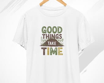 Good Things Take Time T-Shirt, Compost tshirt, Funny Gardener Shirt, Garden Shirt, Gardening T shirt, Garden Lover Gift, Compost