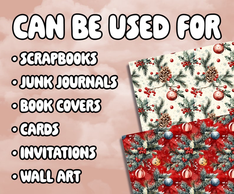 May include: Two digital paper designs featuring a Christmas theme. The first design has a white background with green pine branches, red berries, and pine cones. The second design has a red background with green pine branches, red berries, and gold ornaments. The text "CAN BE USED FOR" is displayed above a list of uses for the digital papers, including scrapbooks, junk journals, book covers, cards, invitations, and wall art.