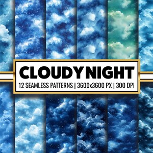 May include: Twelve seamless patterns featuring a blue and white cloudy night sky with stars. The patterns are 3600x3600 pixels and 300 DPI.