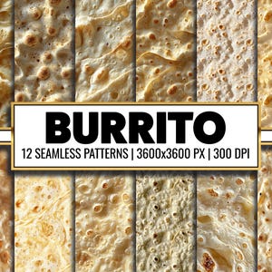 May include: Twelve seamless patterns of a light brown tortilla texture. The patterns are 3600 x 3600 pixels and 300 DPI. The text "BURRITO" is in black letters on a white background.