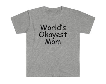 World's Okayest Mom Unisex Softstyle T-Shirt