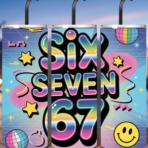 May include: Three stainless steel tumblers with black lids and straws. Each tumbler features a vibrant design with the words "Six Seven 67" in a retro font, along with stars, disco balls, and a smiley face against a colorful background.