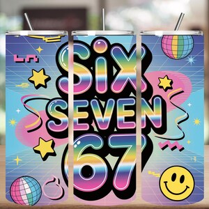 May include: A colorful tumbler with a retro design. The tumbler features the words "Six Seven 67" in a vibrant, rainbow-colored font. The design includes stars, a disco ball, a smiley face, and musical notes against a blue and pink background.