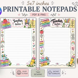 May include: Two 5x7 inch printable notepad designs featuring lined paper with colorful borders. Illustrations include stacks of books labeled Teach, Inspire, Encourage, Change Lives, Plan, Grade, Support, Cheer, pencils, apples, rainbows, and flowers.