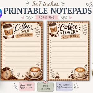 May include: Two 5x7 inch printable notepads featuring coffee-themed illustrations. Each notepad has lined paper, a coffee cup graphic, and text including Coffee Lover Notepad, Good Coffee Happy Mind, and Life begins after coffee.