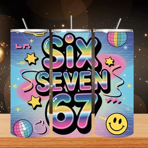 May include: Three stainless steel tumblers with lids and straws. Each tumbler features a retro design with the words "Six Seven 67" in a rainbow gradient font. The design includes stars, a disco ball, and a smiley face.